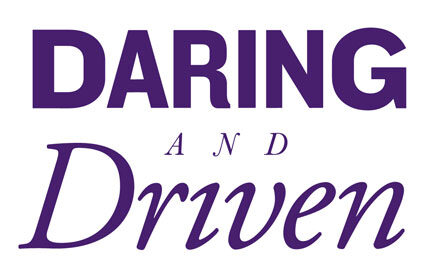 Daring and Driven